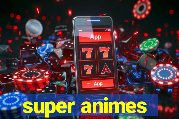 super animes